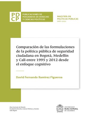 cover image of Comparación de las fórmulaciones de la política pública de seguridad ciudadana en Bogotá, Medellín y Cali entre 1995 y 2012 desde el enfoque cognitivo